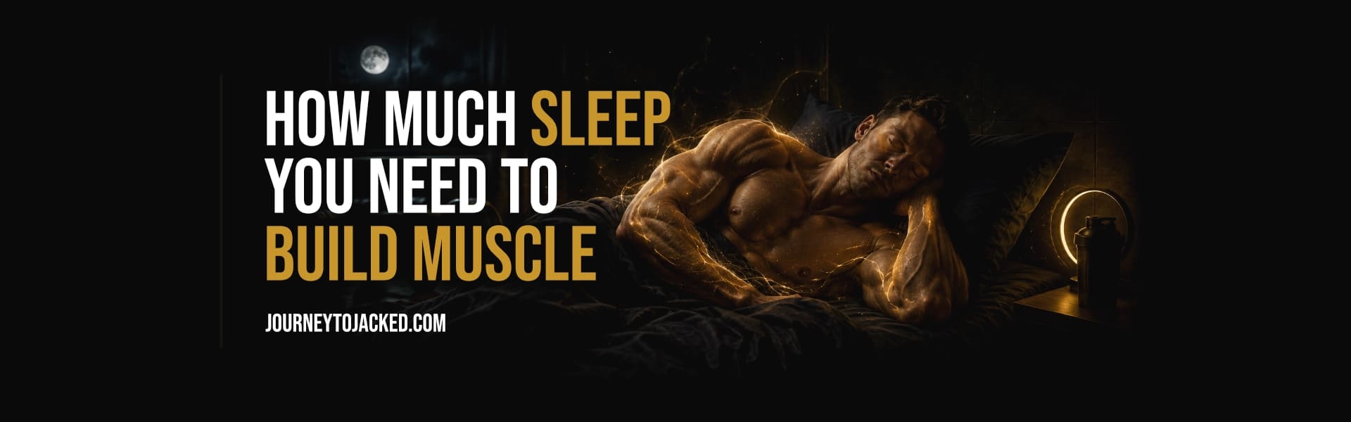 How Much Sleep You Really Need to Build Muscle
